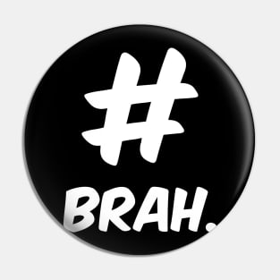 Brah. Pin