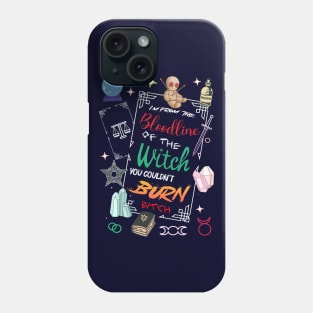 I'm from the bloodline of the witch you couldn't burn bitch Phone Case