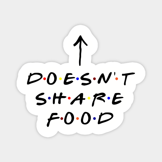 [Insert Name] doesn't share food! (Black Text) Magnet by TMW Design