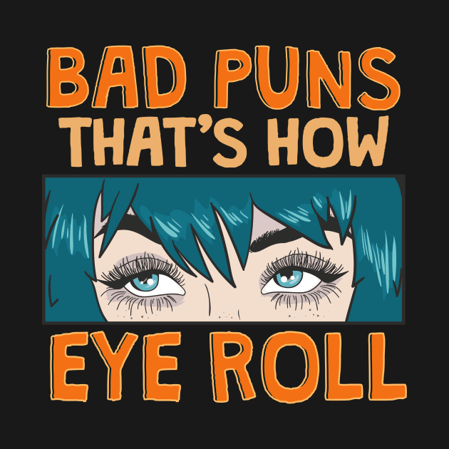 Bad Puns That's How Eye Roll Hilarious Dad Joke by theperfectpresents