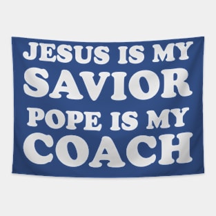 Jesus Is My Savior Pope Is My Coach Tapestry