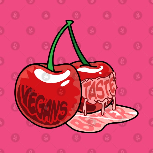 Vegans Taste Better (Cherries) by VeganCuts