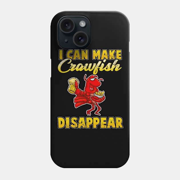 I Can Make Crawfish Disappear Phone Case by E