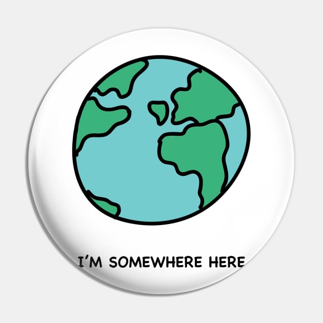 I’m Somewhere Here Pocket Version Pin by Playful Creatives