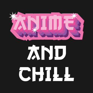 Anime And Chill T-Shirt