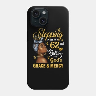 Stepping Into My 62nd Birthday With God's Grace & Mercy Bday Phone Case