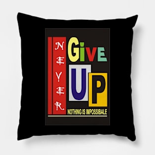 never give up Pillow