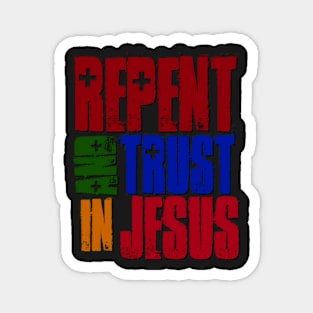 Repent and Trust in Jesus Magnet