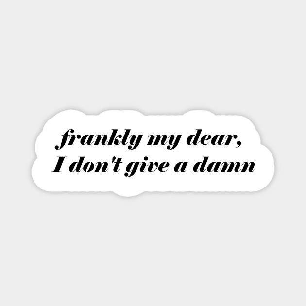 FRANKLY MY DEAR Magnet by basiastachurska