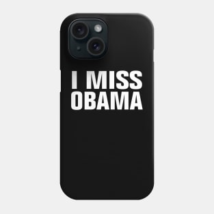 I MISS OBAMA Phone Case