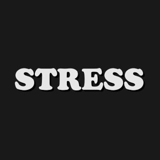 Stress - One Word Caption T-Shirt