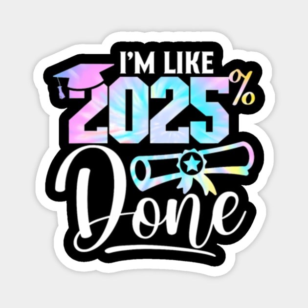 I'm Like 2025 Done Class of 2025 Graduation College Grad Im Like