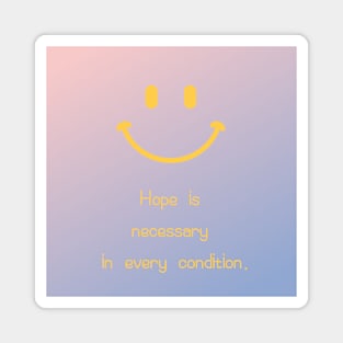 Hope is necessary in every condition,pastel-toned background,Cute character Magnet