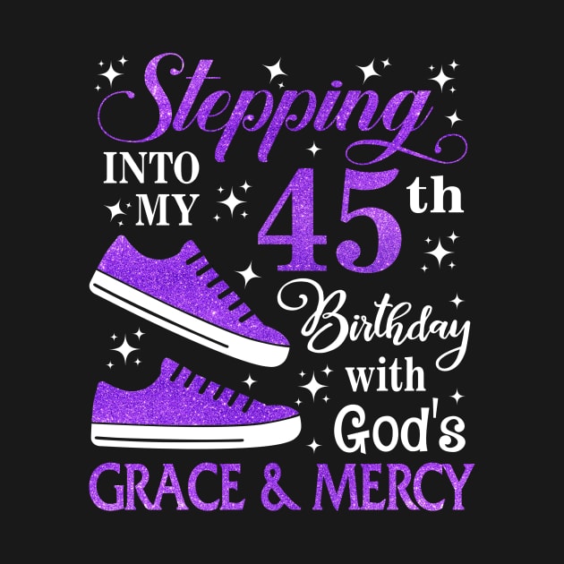 Stepping Into My 45th Birthday With God's Grace & Mercy Bday by MaxACarter