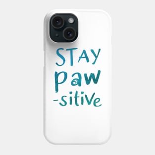 Pawsitive Phone Case