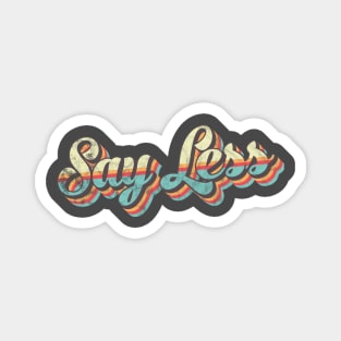 Say Less 70's Retro Magnet