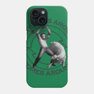 What Goes Around Comes Around (black) Phone Case