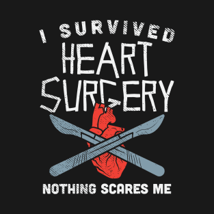 I Survived Heart Surgery Nothing Scares Me T-Shirt