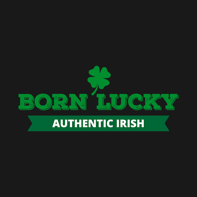 Born Lucky Authentic Irish by Brobocop