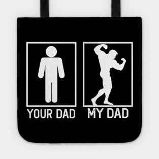 Your Dad vs My Dad Bodybuilding Shirt Bodybuilding Dad Gift Tote