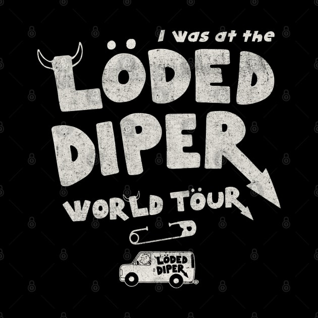 I Was At The Loded Diper World Tour by Alema Art