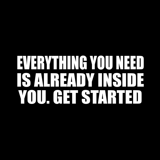 Everything you need is already inside you. Get started by CRE4T1V1TY