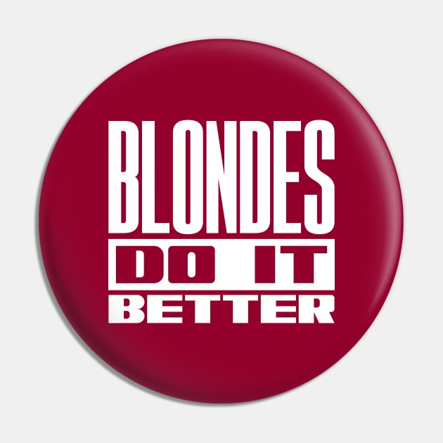 Blondes do it better Pin by colorsplash