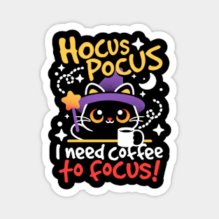 Hocus pocus I need coffee to focus Magnet