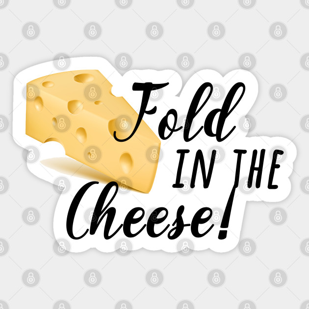 fold in the cheese! - Schitts Creek - Sticker