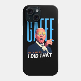 Funny Joe Biden GAFFE-I Did That Meme Phone Case