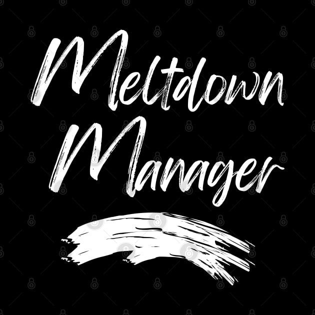 Meltdown Manager. Funny Mom Life Quote. by That Cheeky Tee