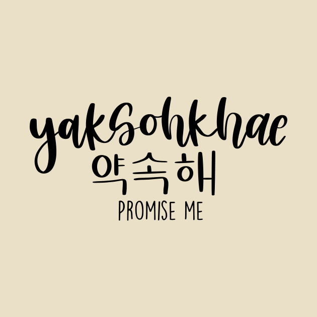 Yaksohkhae/ Promise Me in Korean/ 약속 해 by Slletterings