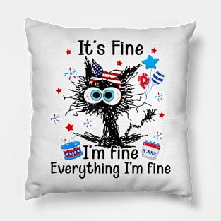 It's Fine I'm Fine Everything Is Fine Black Cat 4th of july Pillow