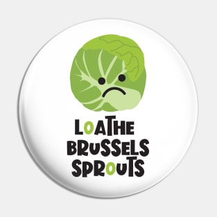 Loathe Brussels Sprouts Pin