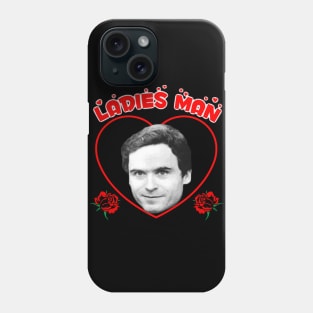 Ted "Ladies Man" Bundy Phone Case