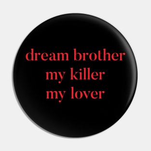 Dream Brother Placebo Simple Design Pin