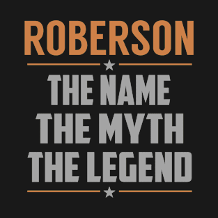 ROBERSON The Name The Myth The Legend T-Shirt