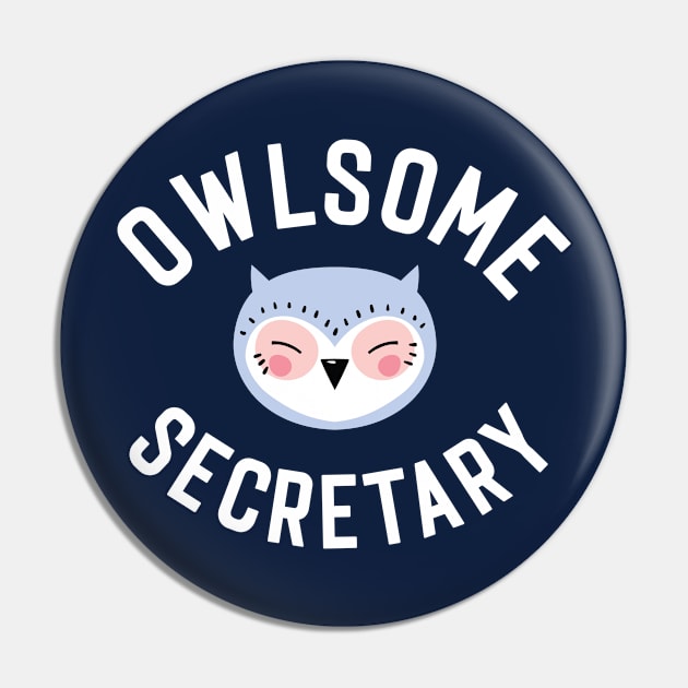 Owlsome Secretary Pun - Funny Gift Idea Pin by BetterManufaktur