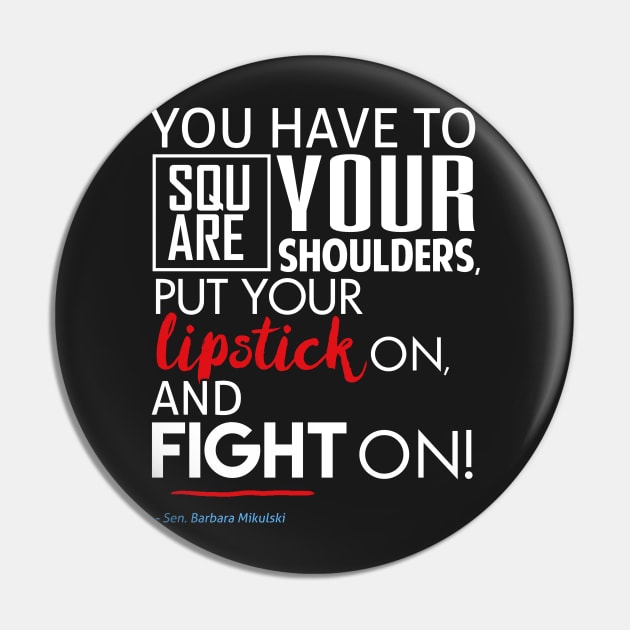 Put Your Lipstick On and Fight (Feminist Resistance Quote) Pin by Boots