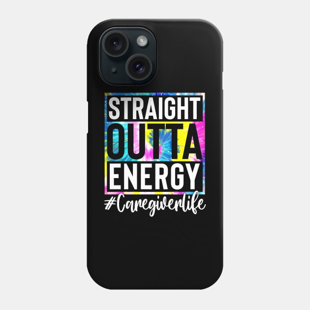 Caregiver Life Straight Outta Energy Tie Dye Phone Case by Marcelo Nimtz