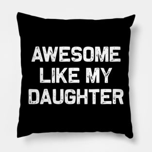 Awesome Like My Daughter Pillow