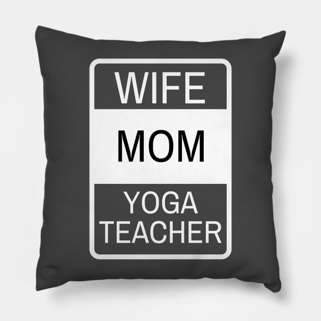 Wife, Mom, Yoga Teacher Pillow by twentysevendstudio