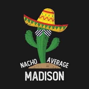 Nacho Average Madison Cinco De Mayo Mexican T-Shirt