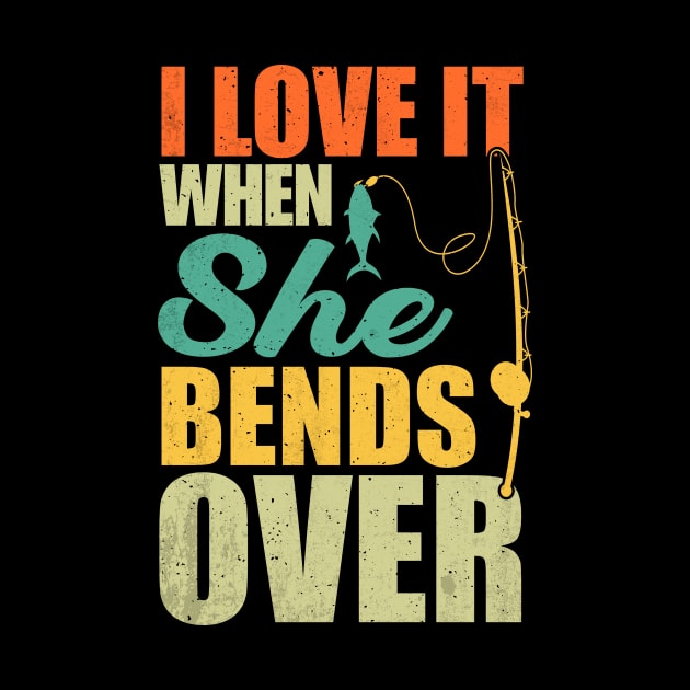 Vintage Retro Funny I Love It When She Bends Over by LolaGardner Designs