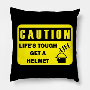 Life's Tough, Get a Helmet #8 Pillow