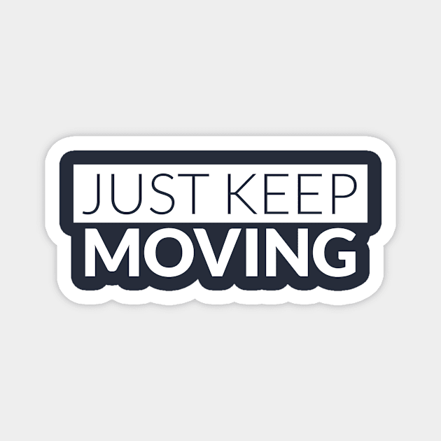 Just Keep Moving Magnet by OPEX Fitness