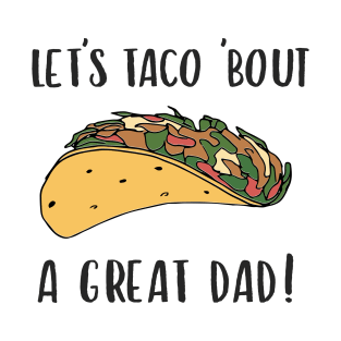 Taco Fathers Day Funny Quote T-Shirt