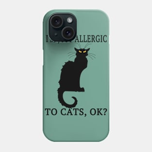 I'M Just Allergic To Cats, OK? Allergy Awareness Funny Gift Phone Case