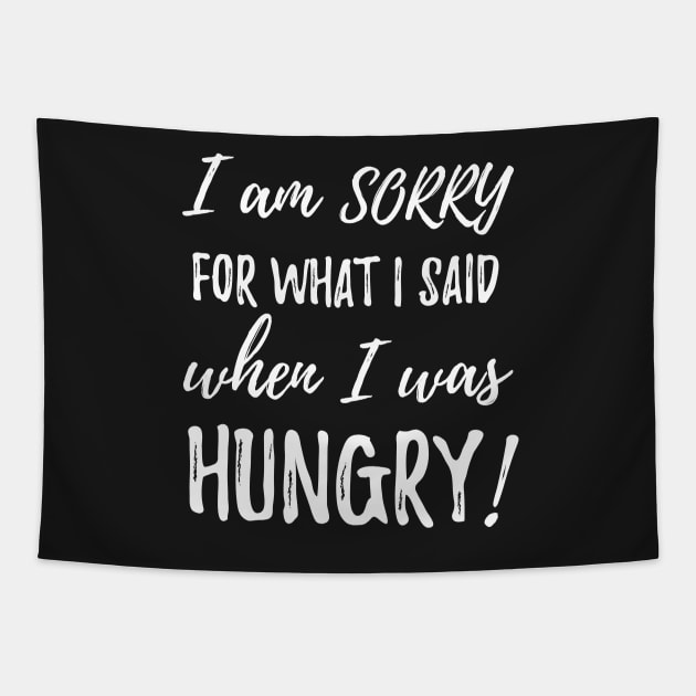 I am sorry for what i said when i was hungry Tapestry by Pushloop