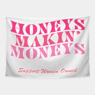 Honeys Makin Moneys Support Women Owned Tapestry